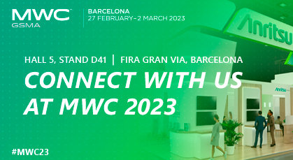ANRITSU BEYOND TESTING, BEYOND LIMITS, FOR A SUSTAINABLE FUTURE TOGETHER AT MWC 2023